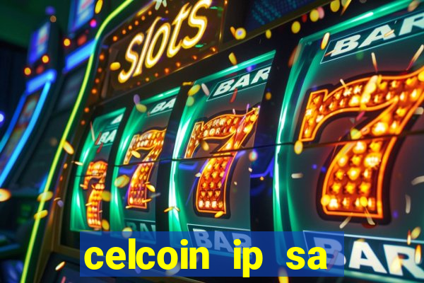 celcoin ip sa plataforma de jogos